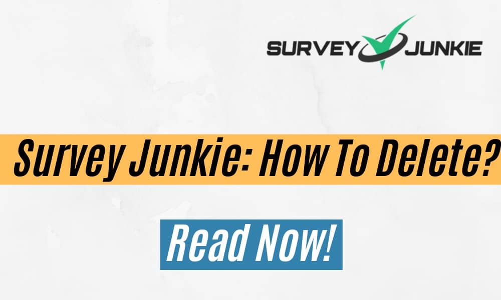 Read more about the article How To Delete Survey Junkie Account?