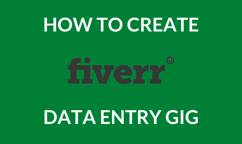 Read more about the article 10 Steps To Create A Gig On Fiverr For Data Entry