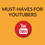 Must-Haves For YouTubers (Easy Checklist)