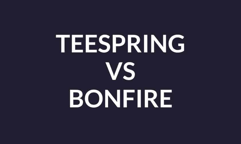 teespring vs bonfire