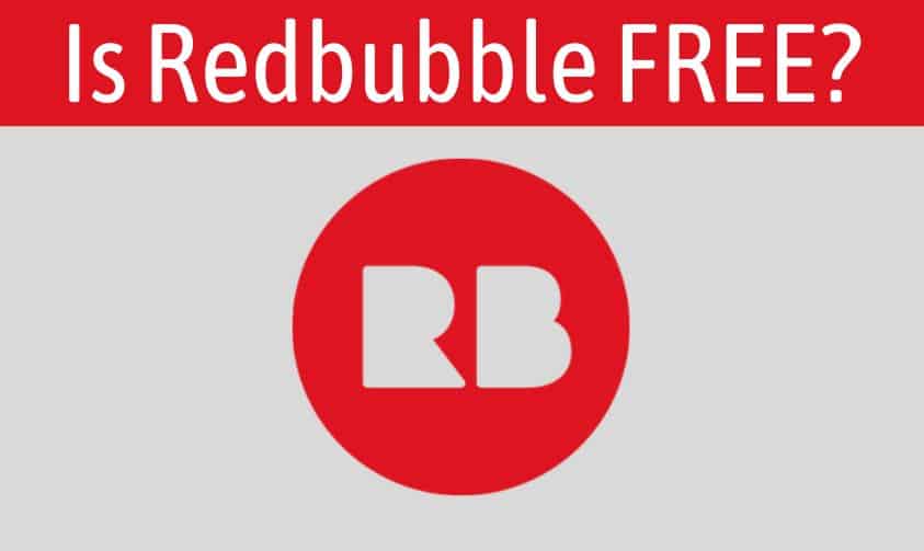 Is Redbubble FREE