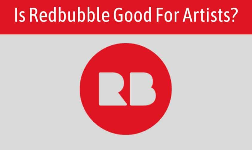 Read more about the article Is Redbubble Good For Artists?