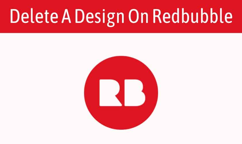How To Delete A Design On Redbubble