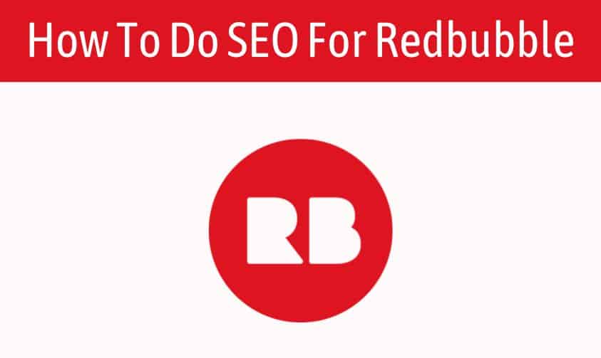 Read more about the article SEO for Redbubble: Boosting Visibility