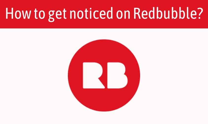 How to get noticed on Redbubble