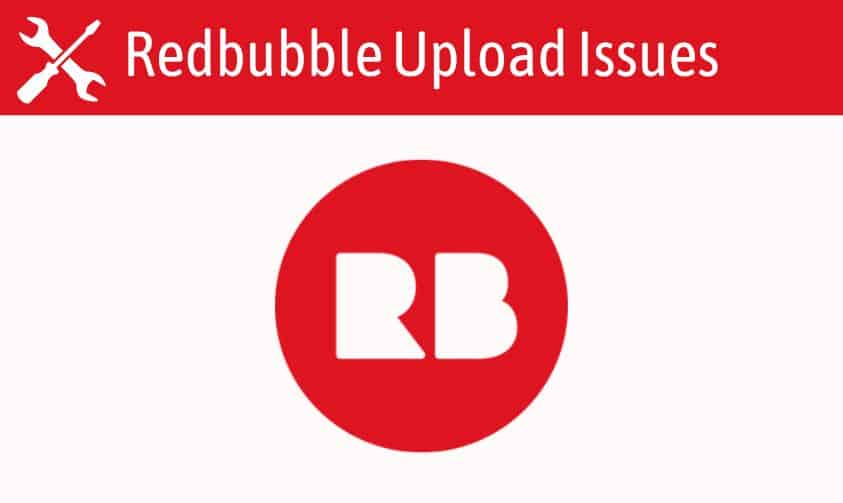 Read more about the article Troubleshooting Redbubble Upload Issues